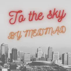 To the Sky - Single by MedMad SNK album reviews, ratings, credits