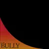 Bully - Single album lyrics, reviews, download