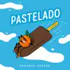 Pastelado - Single album lyrics, reviews, download