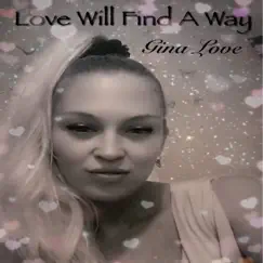 Love Will Find a Way by Gina Love album reviews, ratings, credits