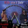 Life Ain't Fair (feat. Melly Capone) - Single album lyrics, reviews, download