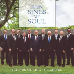 Then Sings My Soul by Friends Singing the Gospel album reviews, ratings, credits