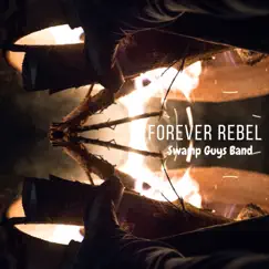 Forever Rebel - Single by Swamp Guys Band album reviews, ratings, credits