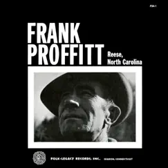 Frank Proffitt of Reese, North Carolina by Frank Proffitt album reviews, ratings, credits
