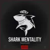 Shark Mentality album lyrics, reviews, download