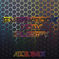 Everybody Now Sleepy - Single by AdoeL Smidt album reviews, ratings, credits