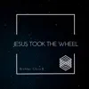 Jesus Took the Wheel - Single album lyrics, reviews, download
