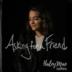 Asking for a Friend - Single by Haley Mae Campbell album reviews, ratings, credits