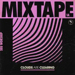 Clouds Are Clearing: Mixtape 1A by SEU Worship album reviews, ratings, credits