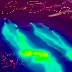 Waves of Light - Single by Smart Dad Living album reviews, ratings, credits