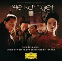 The Banquet (Music from the Original Soundtrack) by Lang Lang, Shanghai Symphony Orchestra & Tan Dun album reviews, ratings, credits