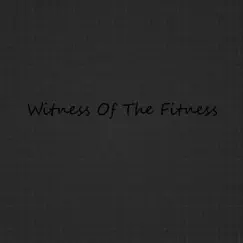 Witness of the Fitness (Radio Edit) Song Lyrics
