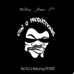 Who Am I? (feat. Fo None) - Single by Rob Cin Q album reviews, ratings, credits