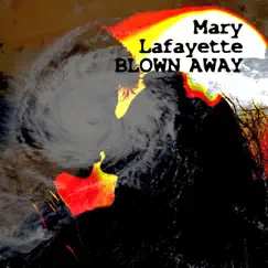 Blown Away - Single by Mary Lafayette album reviews, ratings, credits