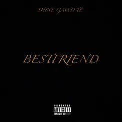 Bestfriend - Single by Shine Gawd Té album reviews, ratings, credits