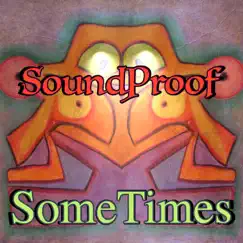 SomeTimes - Single by Soundproof album reviews, ratings, credits