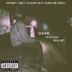 Money Ain't Clear but Sure Be Real (feat. Bullet) Song Lyrics