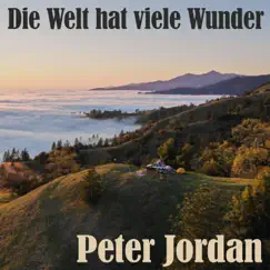 Die Welt hat viele Wunder - Single by Peter Jordan album reviews, ratings, credits