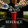 Mixed Beverage - EP album lyrics, reviews, download