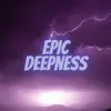 Epic Deepness - Single album lyrics, reviews, download