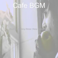 Music for Cooking Dinner (Tenor Saxophone) by Cafe BGM album reviews, ratings, credits