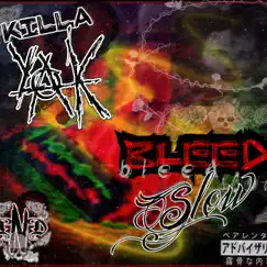 Bleed Slow - Single by KiLLA YAK album reviews, ratings, credits