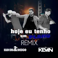 Hoje Eu Tenho um Plano (Remix) - Single by Ricardo Senna & Diego & DJ Kevin album reviews, ratings, credits