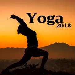 Yoga 2018: 30 Instrumental Buddhist Songs to Achieve a State of Deep Calm & Relaxation by Yoga Break & Yoga Music Maestro album reviews, ratings, credits