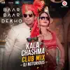 Kala Chashma Club Mix DJ Notorious song lyrics