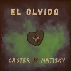 El Olvido (feat. Caster) - Single by Matisky album reviews, ratings, credits