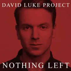 Nothing Left - Single by David Luke Project album reviews, ratings, credits