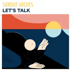 Let's Talk - Single by Sunday Arches album reviews, ratings, credits