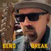 Bend Before I Break - Single album lyrics, reviews, download