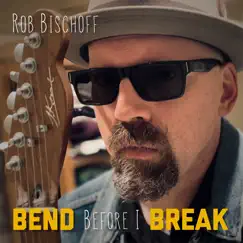 Bend Before I Break Song Lyrics