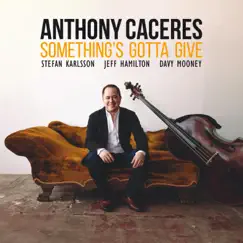 Something's Gotta Give by Anthony Caceres album reviews, ratings, credits
