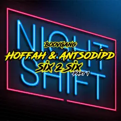 Six 2 Six (Night Shift) [feat. Antsodipd] - EP by Hoffah album reviews, ratings, credits