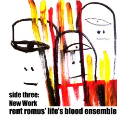 Side Three: New Work (feat. Vinny Golia, Joshua Marshall, Heikki Koskinen, Timothy Orr, Mark Clifford, Safa Shokrai, Max Judelson & Rent Romus) by Rent Romus' Life's Blood Ensemble album reviews, ratings, credits