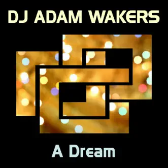 A Dream - Single by DJ Adam Wakers album download