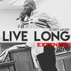Live Long (Extended) by Korey Mickie album reviews, ratings, credits
