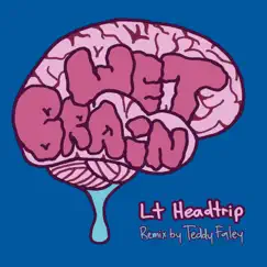 Wet Brain (Teddy Faley Remix) - Single by Lt Headtrip album reviews, ratings, credits