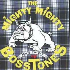 Where'd You Go by The Mighty Mighty Bosstones album reviews, ratings, credits