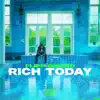Rich Today - Single album lyrics, reviews, download