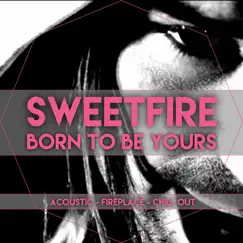 Born to Be Yours - Single by Sweetfire album reviews, ratings, credits