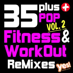 35 Plus Pop Fitness & Workout Remixes, Vol. 2 (Full-Length Remixed Hits for Cardio, Conditioning, Training and Exercise) by Yes Fitness Music album reviews, ratings, credits