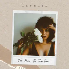 I'll Never Be the One - Single by Arunaja album reviews, ratings, credits