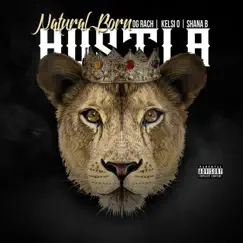 Natural Born Hustla (feat. Shana B & Kelsi O) Song Lyrics