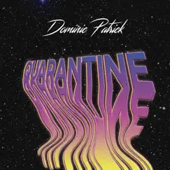 Quarantine - Single by Dominic Patrick album reviews, ratings, credits