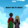 Quiere Que Te Quiera - Single album lyrics, reviews, download