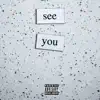 See You - Single album lyrics, reviews, download