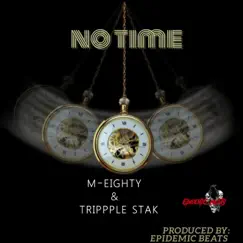 No Time (feat. M-Eighty & Trippple Stak) Song Lyrics
